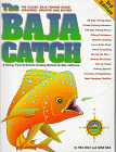 The Baja Catch : A Fishing & Camping Manual forMexico's Baja